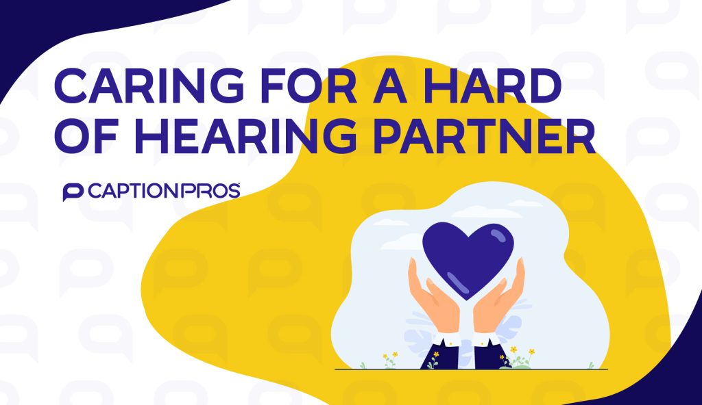 Caring for a hard of hearing partner