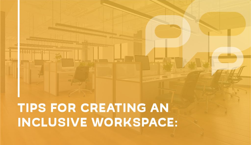 Tips for creating an inclusive workspace